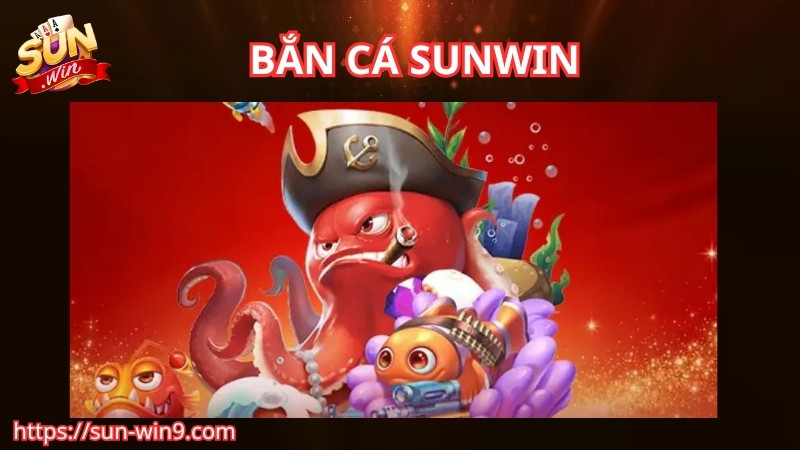 Giới thiệu tổng quan về game bắn cá Sunwin