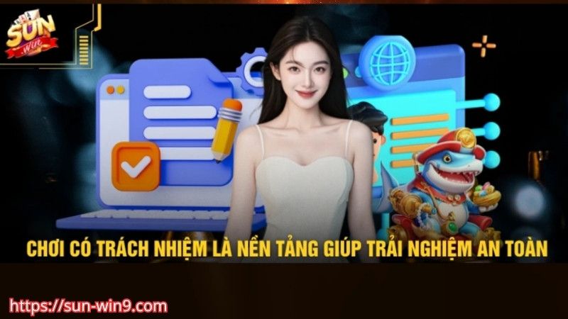 Quy định chung về chơi có trách nhiệm tại Sunwin
